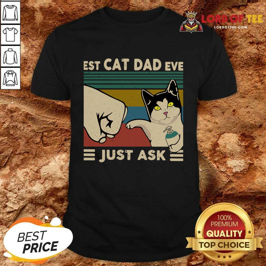 Original Best Cat Dad Ever Just Ask Vintage Shirt