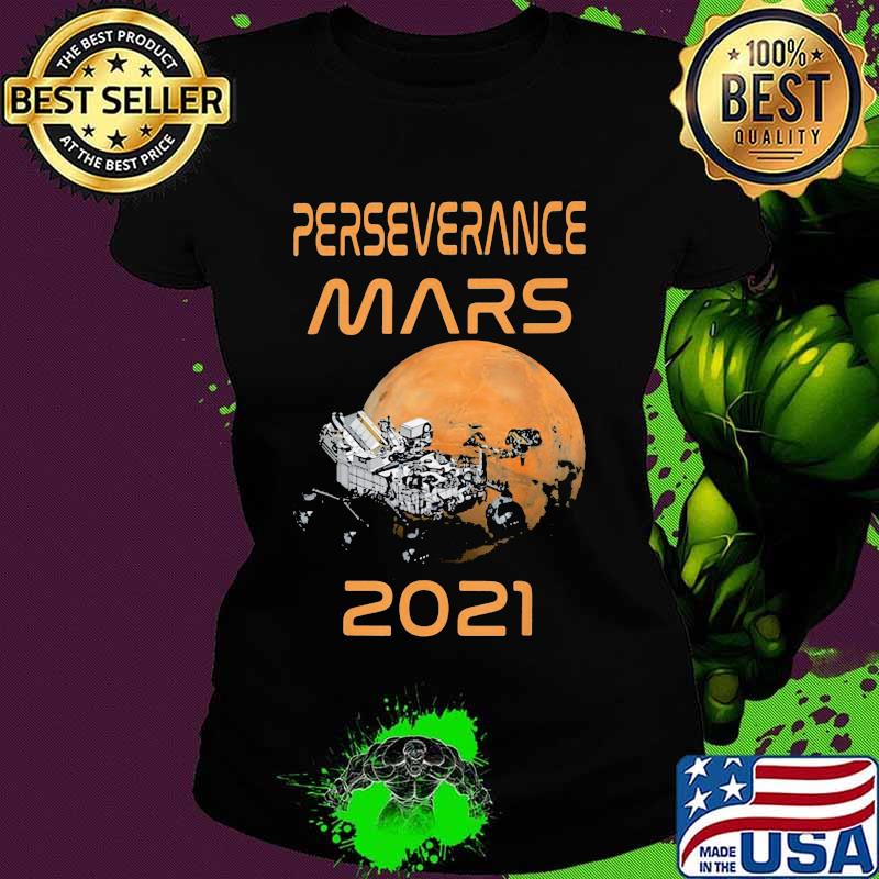 Perseverance Nasa Mars Rover 2020 Shirt Ladies tee Perseverance Nasa Mars Rover 2020 Shirt Ladies tee