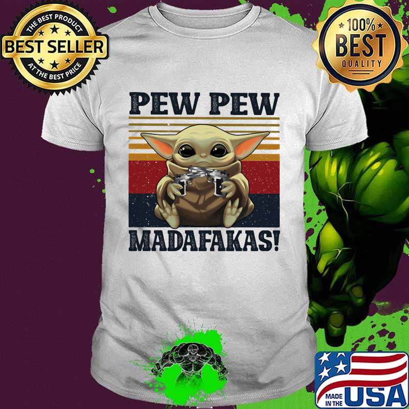 Pew Pew Madafakas Baby Yoda Vintage Shirt