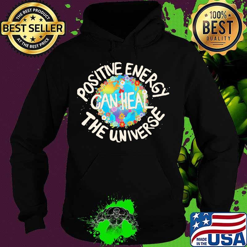Positive Energy Can Heal The Universe Earth Flowers Shirt