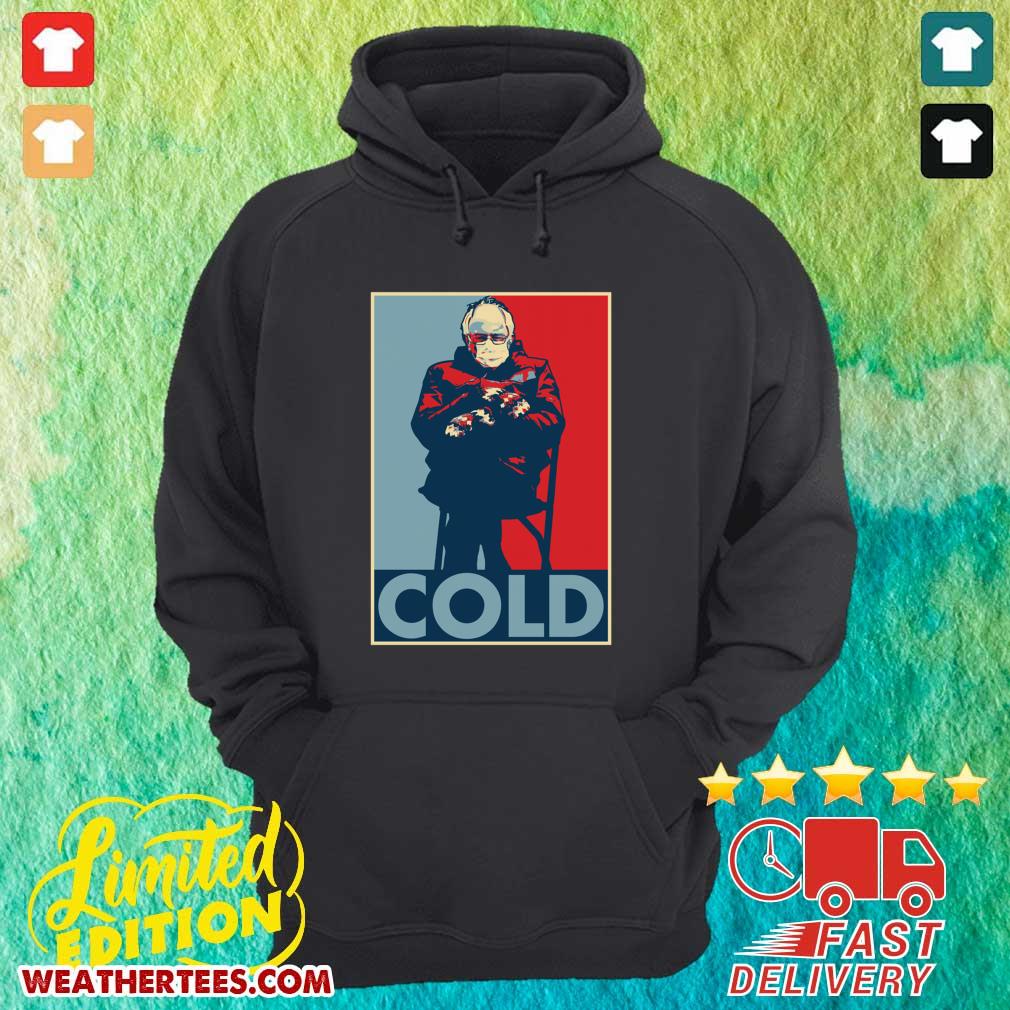 Pretty Bernie Sanders Cold Bernie Mittens Funny Meme Inauguration Shirt Bernie Sanders Cold Bernie Mittens Funny Meme Inauguration Hoodie - Design By Weathertees.com