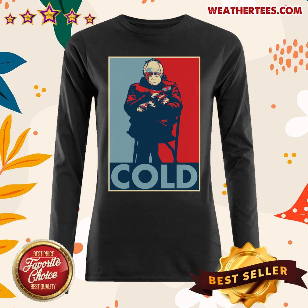 Pretty Bernie Sanders Cold Bernie Mittens Funny Meme Inauguration Shirt Bernie Sanders Cold Bernie Mittens Funny Meme Inauguration Long-sleeved - Design By Weathertees.com