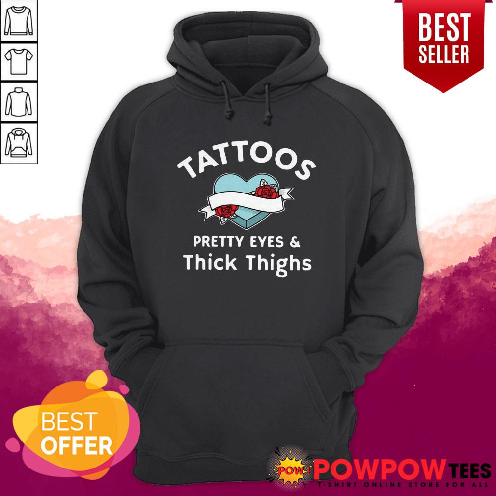 Prize Tattoos Pretty Eyes And Thick Thighs Heart Gift Shirt