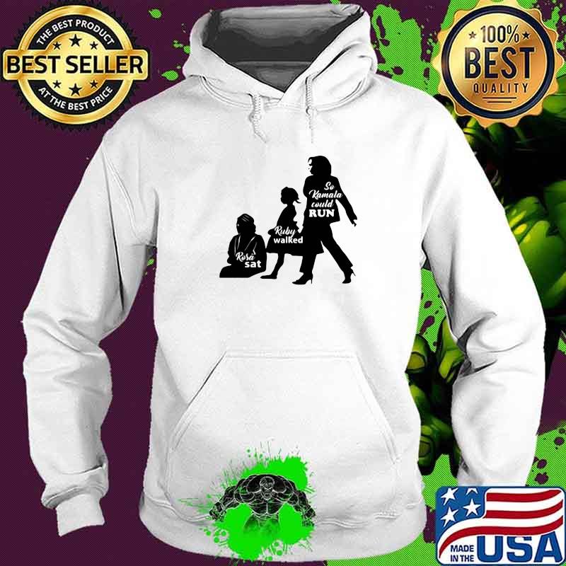 Rosa Sat Buby Walked So Kamala Could Run Shirt Hoodie Rosa Sat Buby Walked So Kamala Could Run Shirt Hoodie