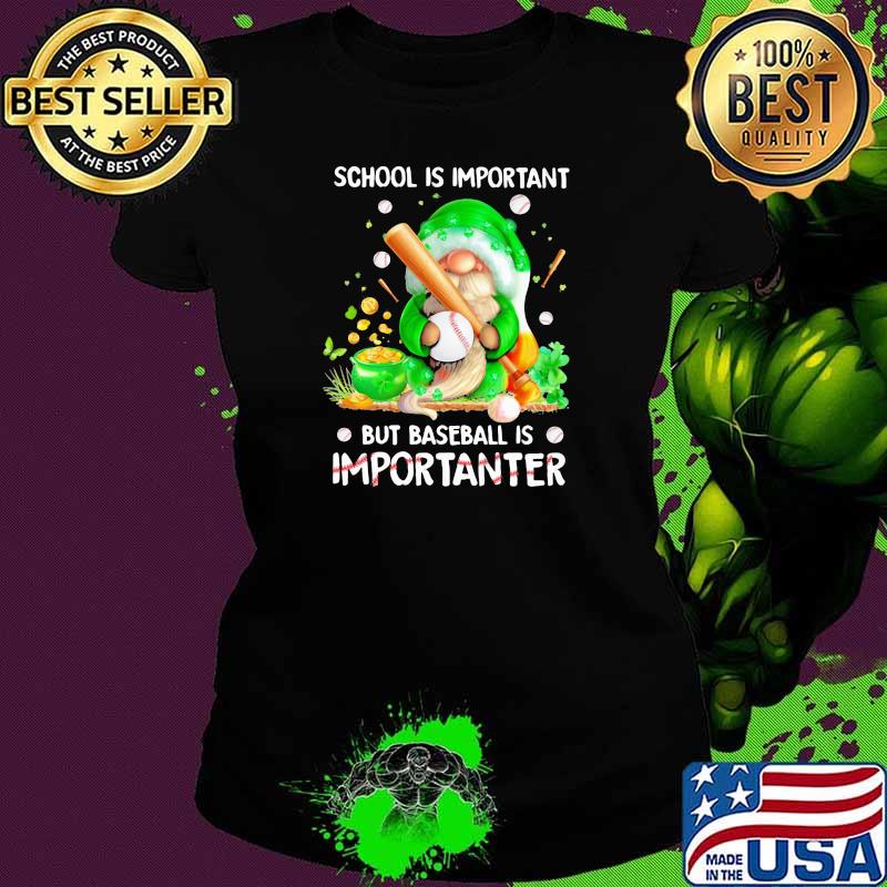 School Is Important But BaseBall Is Important Drawf Shirt Ladies tee School Is Important But BaseBall Is Important Drawf Shirt Ladies tee
