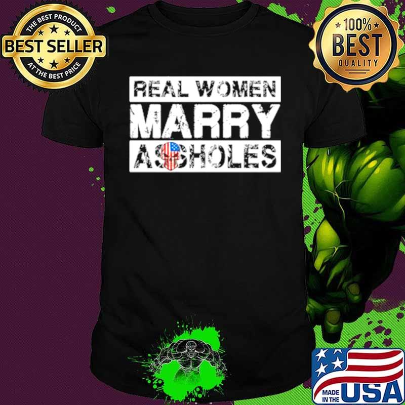 Skull American flag real woman Marry Assholes shirt