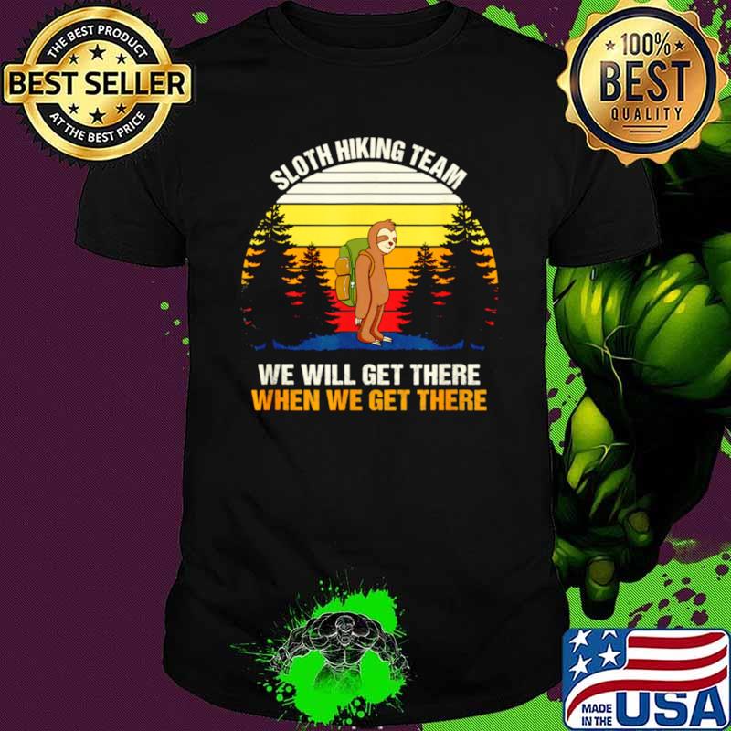 Sloth Hiking Team We Will Get There Hiking shirt
