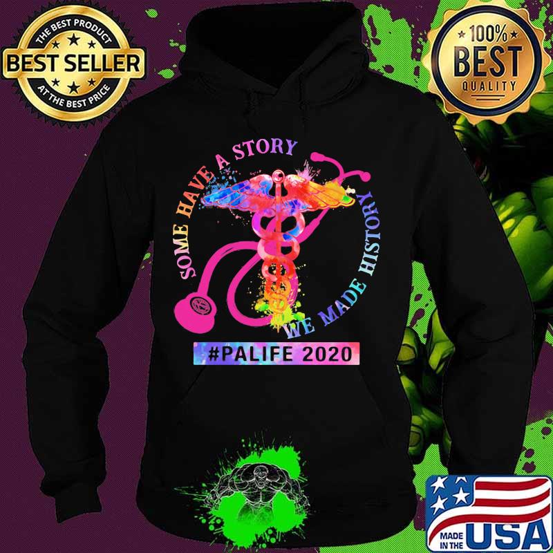 Some Have A Story We Made History Palife 2020 Physician Assistant Shirt