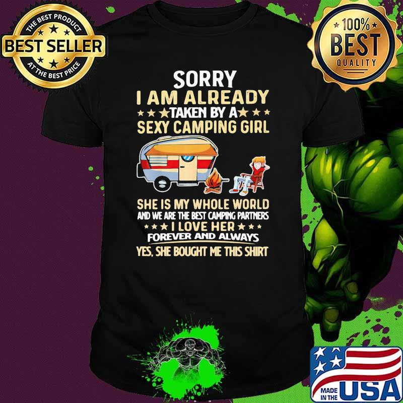 Sorry I Am Already Taken By A Sexy Camping Girl She Is My Whole World Shirt