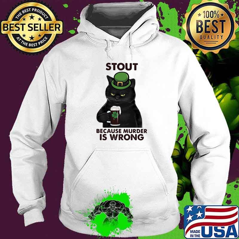 Stout Because Murder Is Wrong Cat Shirt Hoodie Stout Because Murder Is Wrong Cat Shirt Hoodie