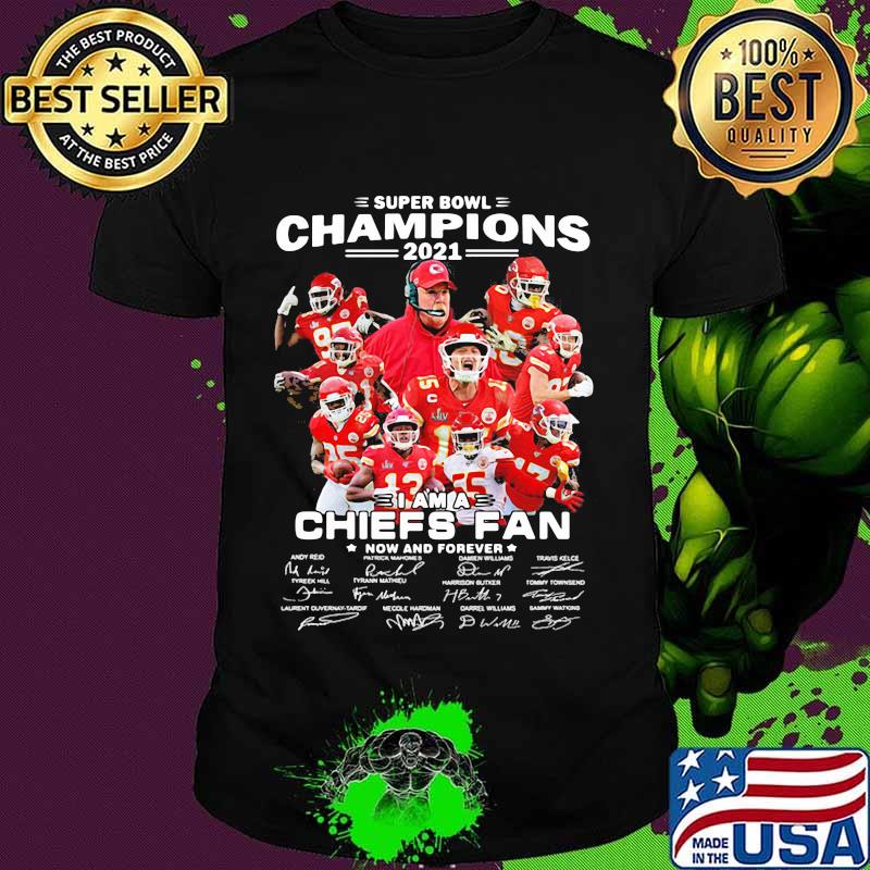 Super Bowl Champions 2021 I Am A Chiefs Fan Now Forever Signature Shirt