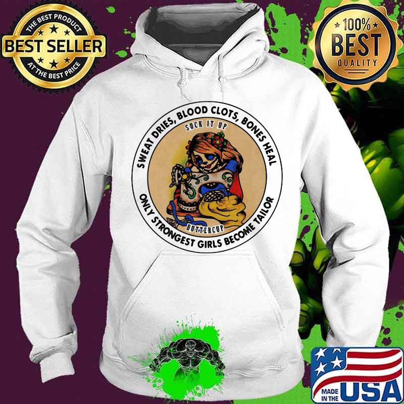 Sweat Dries Blood Clots Bones Heal Only Strongest Girls Become Tailor Sugar Skull Sewing Shirt