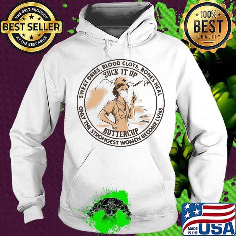 Sweat Dries Blood Clots Bones Heal Only The Strongest Women Become Lvns Nurse Wear Mask Covid 19 Shirt