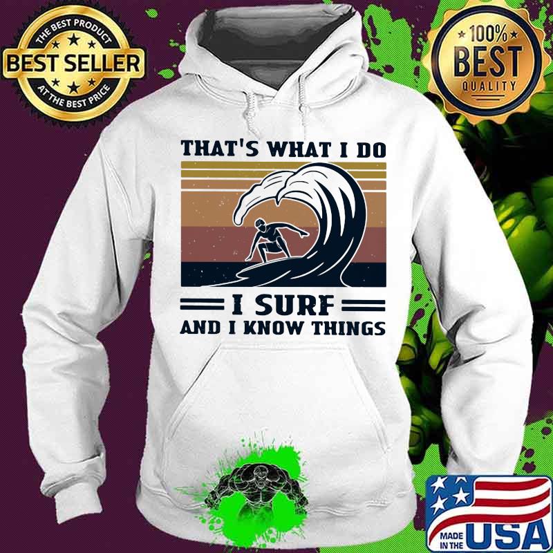 That’s What I Do I Surf And I Know Things Surfer Vintage Shirt