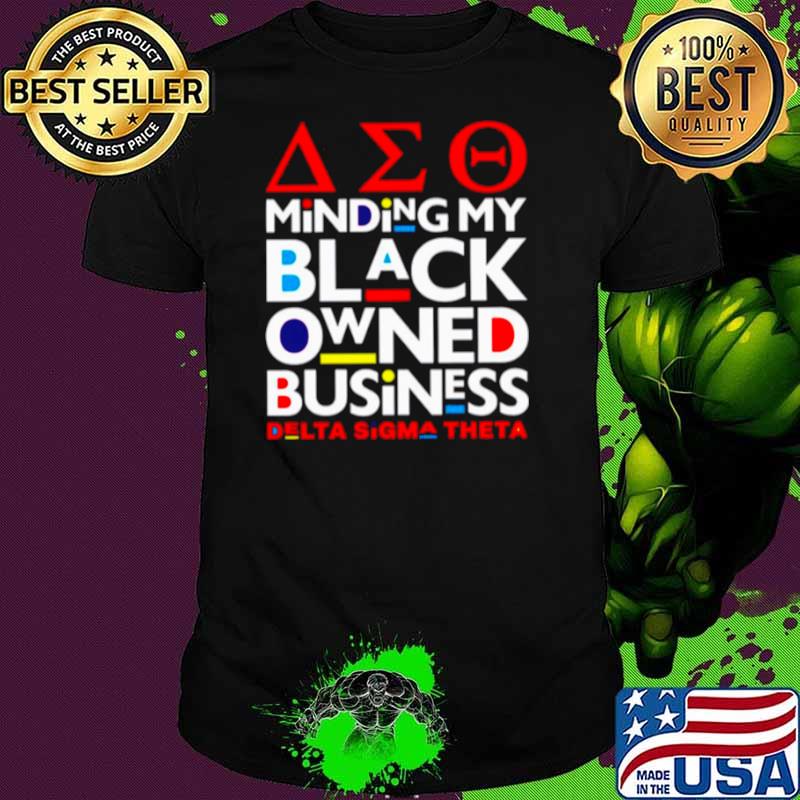 The Minding My Black Owned Business Delta Sigma Theta shirt