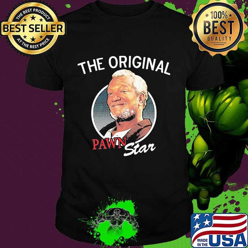 The Original Pawn Star Sanford And Son Lovers Movie Shirt