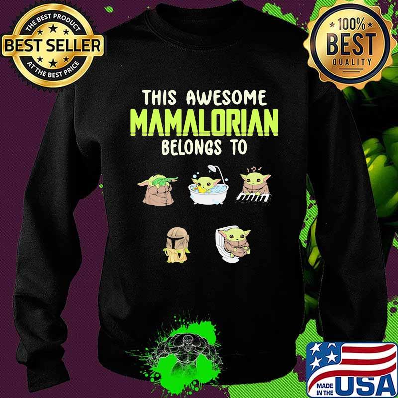 This Awesome Mamalorian Belongs To Baby Yoda Jack Chloe Miley Brad Shirt Sweater This Awesome Mamalorian Belongs To Baby Yoda Jack Chloe Miley Brad Shirt Sweater