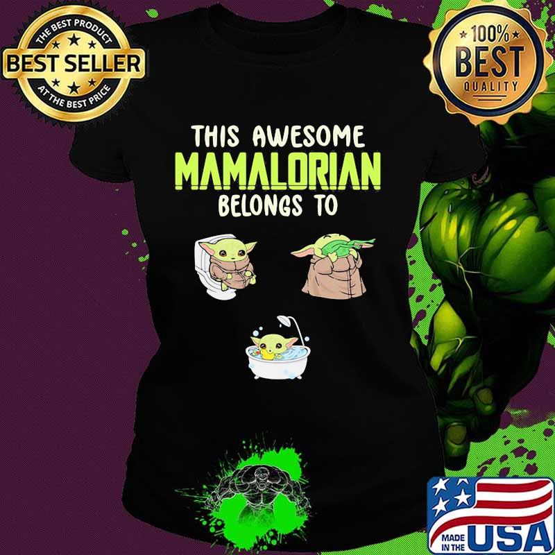 This Awesome Mamalorian Belongs To Jack Chloe Jugtin Baby Yoda Shirt Ladies tee This Awesome Mamalorian Belongs To Jack Chloe Jugtin Baby Yoda Shirt Ladies tee