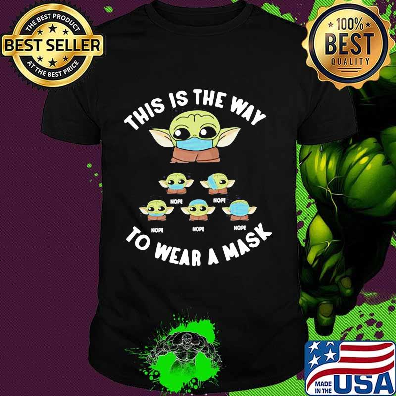 This Is The Way To Wear A Baby Yoda Mask Covid 19 Shirt