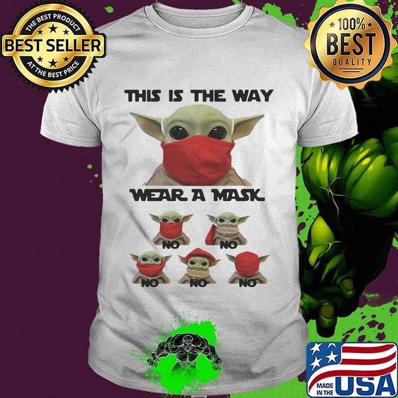 This Is The Way Wear A Mask Baby Yoda Covid 19 Shirt