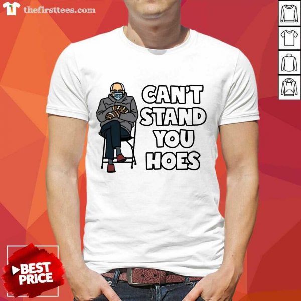 Top Bernie Cant Stand You Hoes Shirt