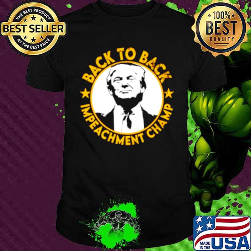 Trump Back To Back Impeachment Champ Retro shirt