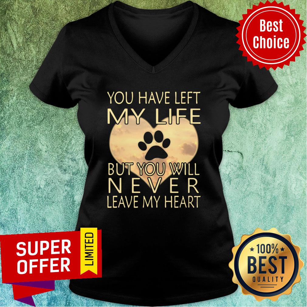 Veterinarian You Have Left My Life But You Will Never Leave My Heart Shirt