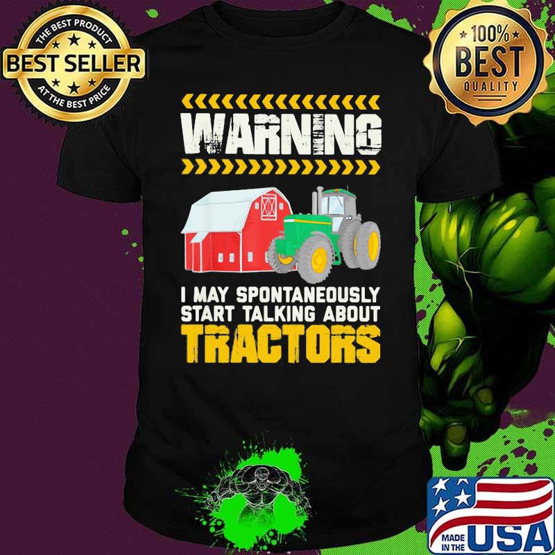 Warning I May Spontaneously Start Talking About Tractors Gardening Shirt