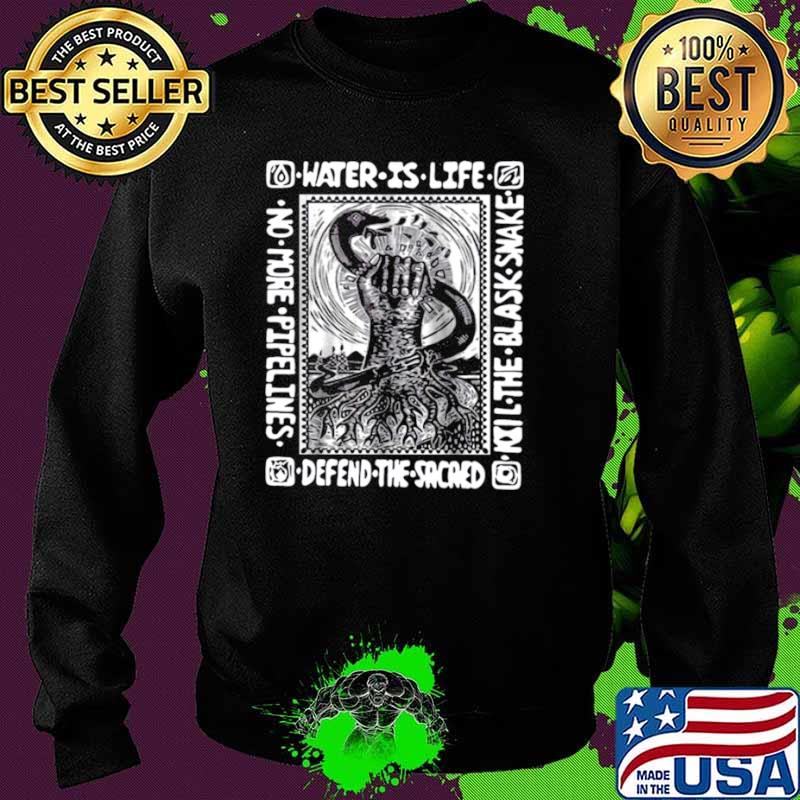 Water Is Life Kill The Blask Snake Defend The Sacaed Sweater Water Is Life Kill The Blask Snake Defend The Sacaed Sweater