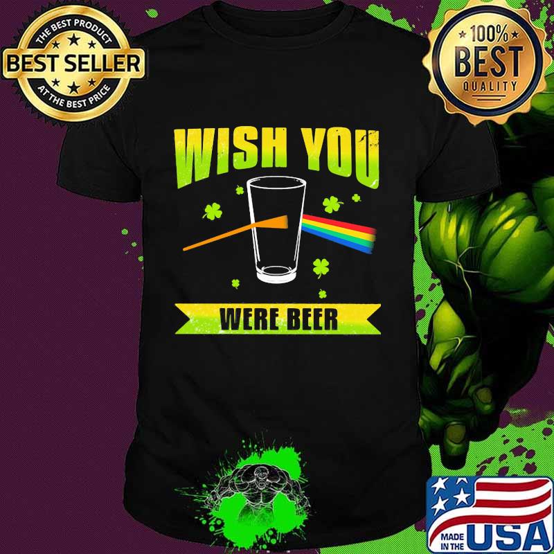 Wish You Were Beer Pink Floyd Rainbow Patrick’s Day Shirt