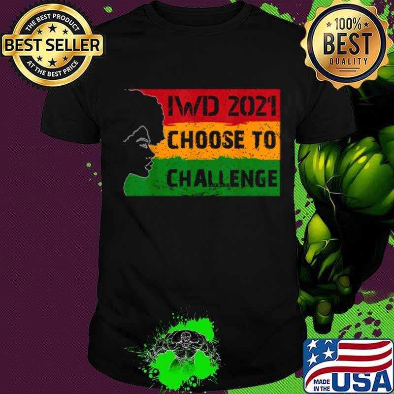 Women’s Day 2021 Choose To Challenge shirt