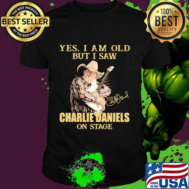 Yes I Am Old But I Saw Charlie Daniels On Stage Signature Shirt