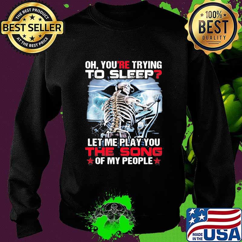 You’re Trying To Sleep Let Me Play You The Song Of My People Skull Trucker Shirt Sweater You’re Trying To Sleep Let Me Play You The Song Of My People Skull Trucker Shirt Sweater