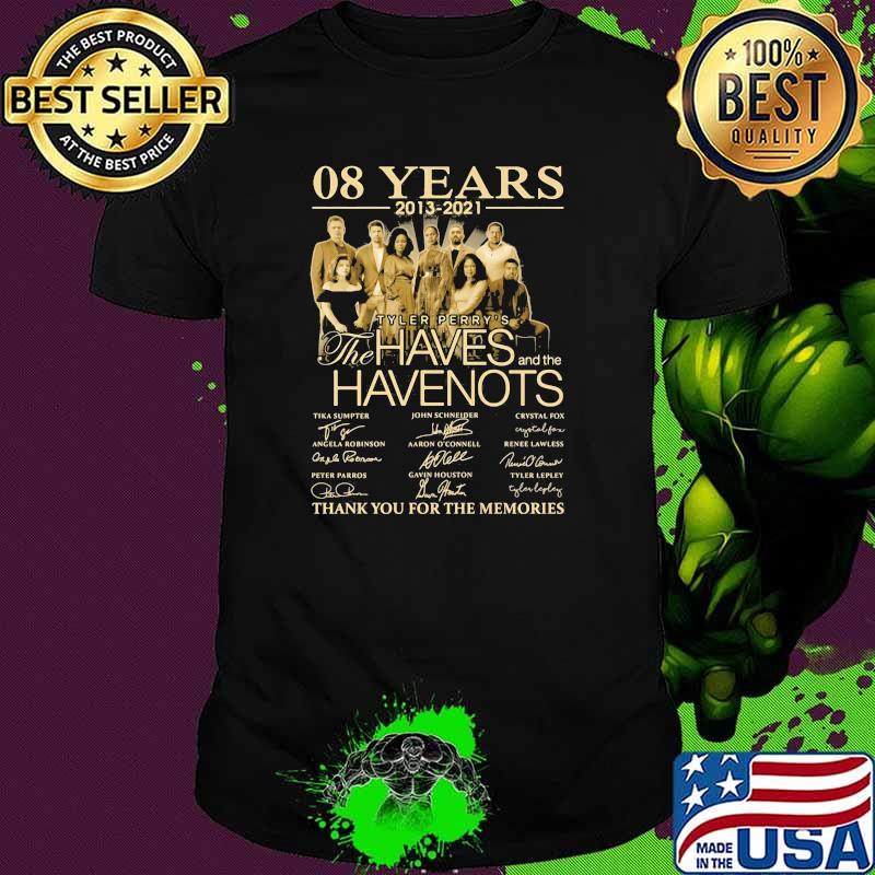 08 Years 2013 2021 The Haves Have Nots Thank You For The Memories Signature Shirt