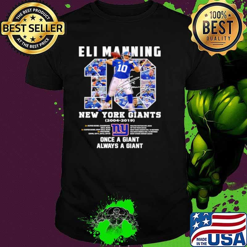 10 Eli Manning New York Giants 2004 2019 Once A Giant Always A Giant Signature Shirt 10 Eli Manning New York Giants 2004 2019 Once A Giant Always A Giant Signature Shirt