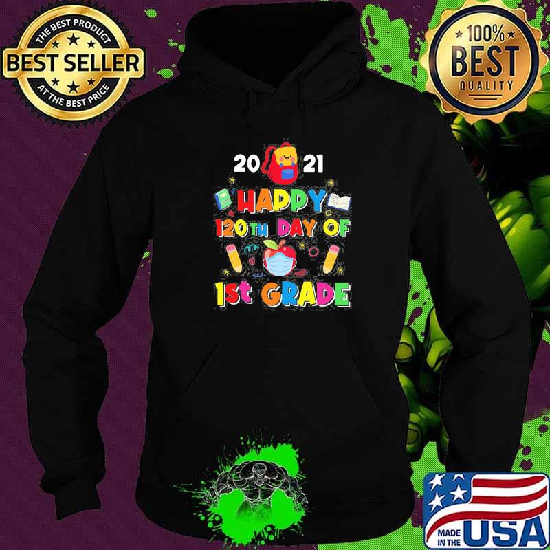120 Days Of 1St Grade 2021 Shirt Hoodie 120 Days Of 1St Grade 2021 Shirt Hoodie