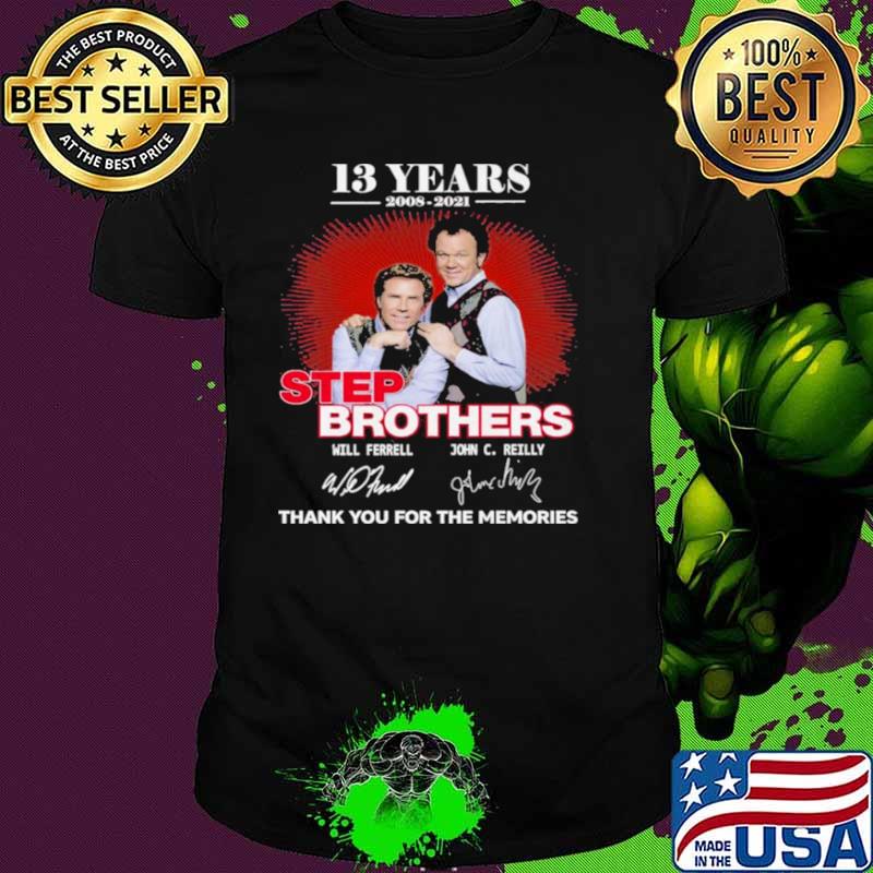 13 Years 2008 2021 Step Brothers Signatures Thank You For The Memories Shirt