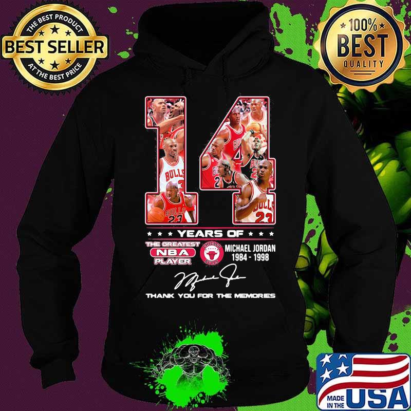 14 Years Of 1984 1998 Michael Jordan Thank You For The Memories Shirt Hoodie 14 Years Of 1984 1998 Michael Jordan Thank You For The Memories Shirt Hoodie