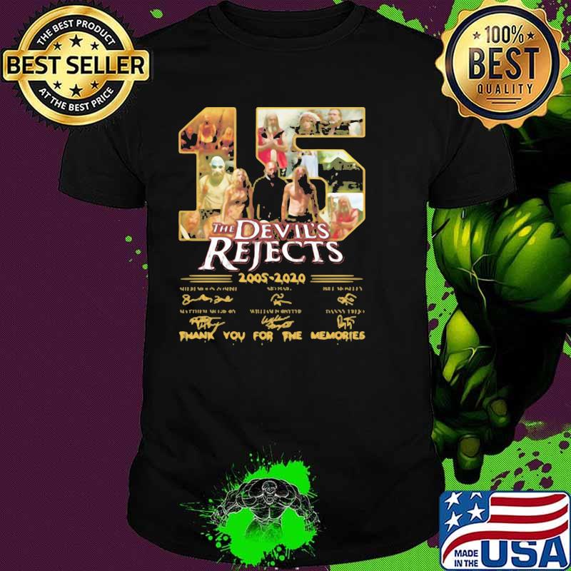 15 The Devil39S Rejects 2005 2020 Thank You For The Memories Signature Shirt