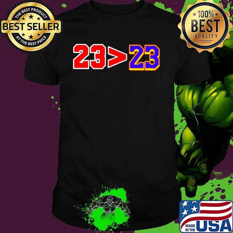 23 Greater Than 23 Jordan Better Than Lebron shirt