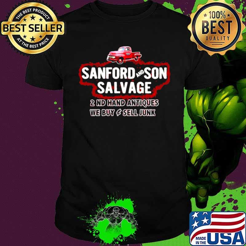Sanford And Son Salvage 2nd Hand Antiques We Buy And Sell Junk Shirt