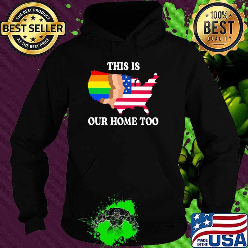 This Is Out Home Too LGBT American Flag Shirt