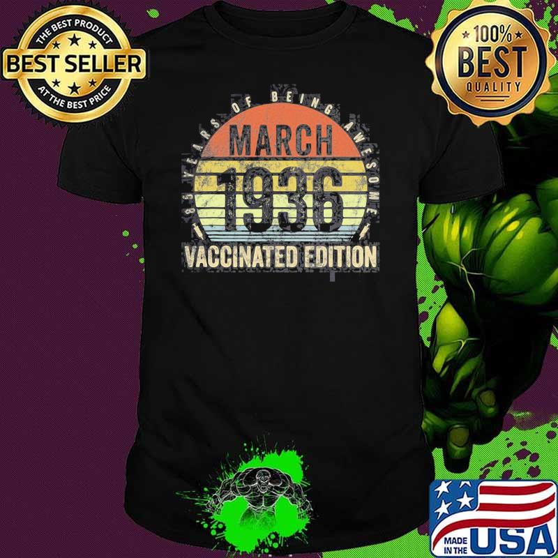 85 Year Old March 1936 Vaccinated Edition Vintage Shirt