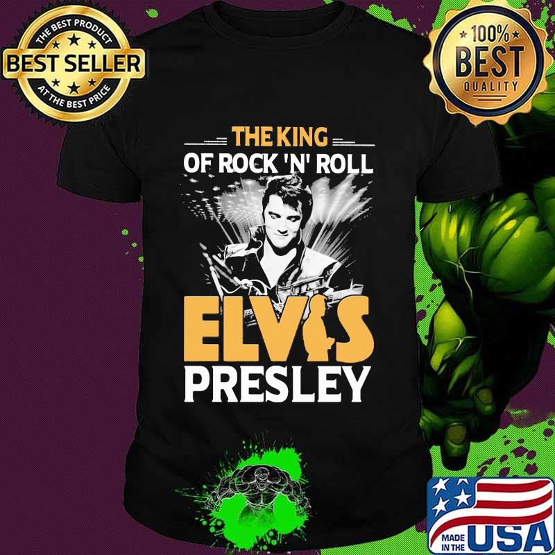 The King Of Rock N Roll Elvis Presley Shirt