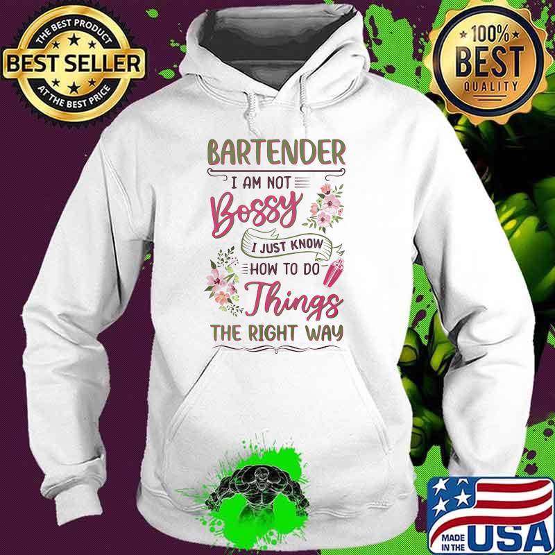 Bartender I Am Not Bossy I Just Know How To Do Things The Right Way Flower