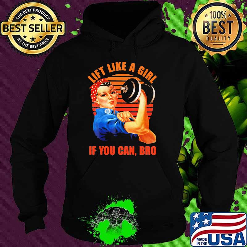 Lift Like A Girl If You Can Bro Strong Girl Vintage Shirt