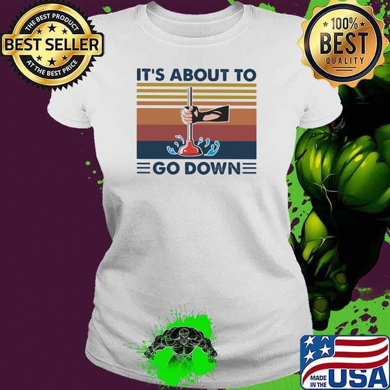It’s A Bout To Go Down Plumber Vintage Shirt Ladies tee It’s A Bout To Go Down Plumber Vintage Shirt Ladies tee