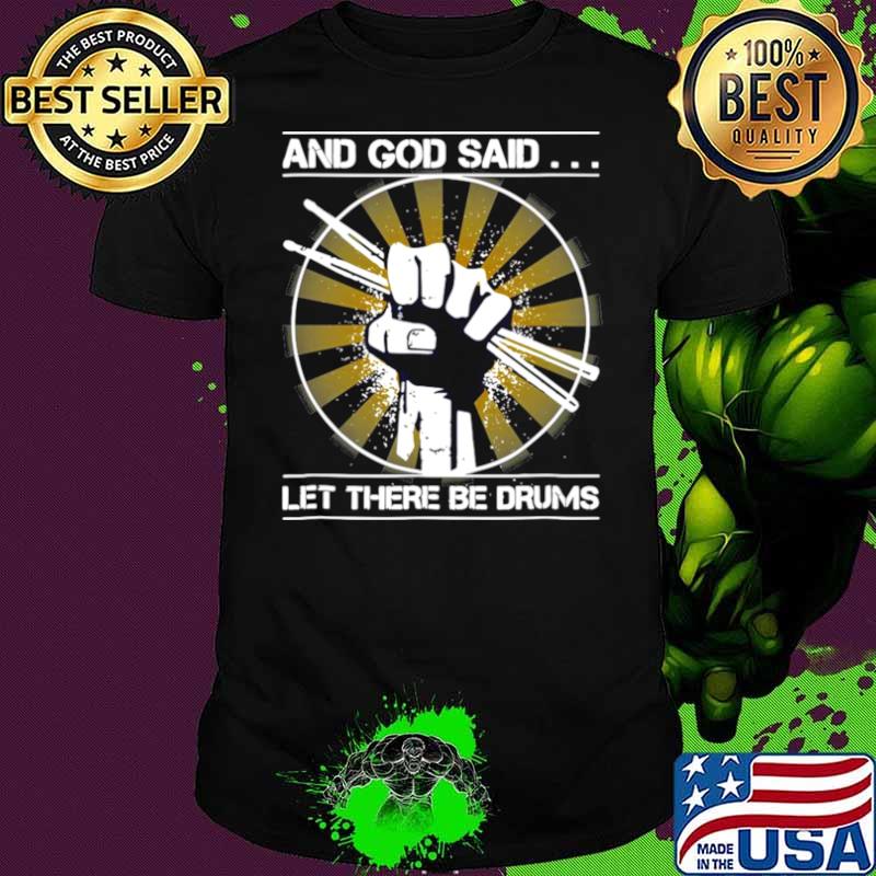 And God Said Let There Be Drums shirt