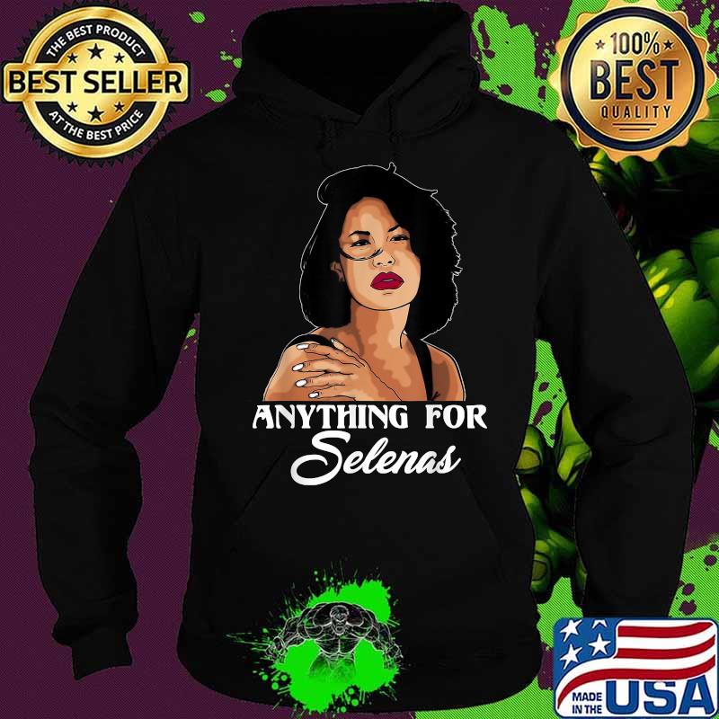 Anything For Selenas 80s Quintanilla Music Shirt Hoodie Anything For Selenas 80s Quintanilla Music Shirt Hoodie