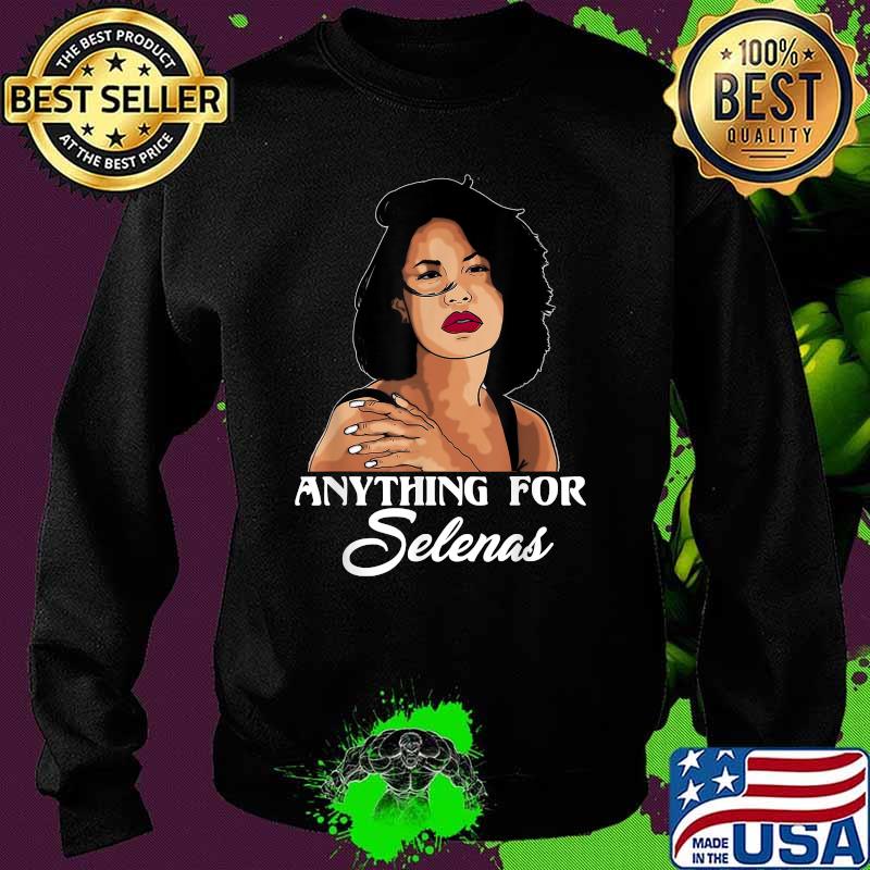 Anything For Selenas 80s Quintanilla Music Shirt Sweater Anything For Selenas 80s Quintanilla Music Shirt Sweater